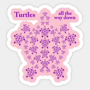 Turtles all the way down Sticker